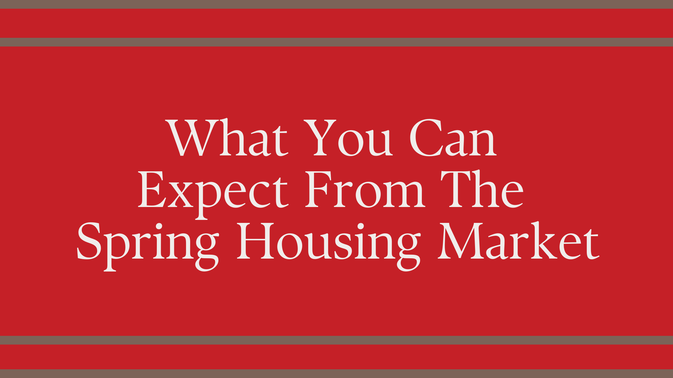 What To Expect In The Spring Housing Market