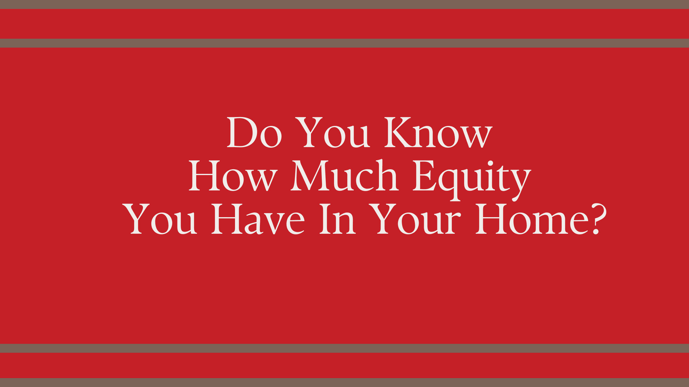 Do you know how much equity you have