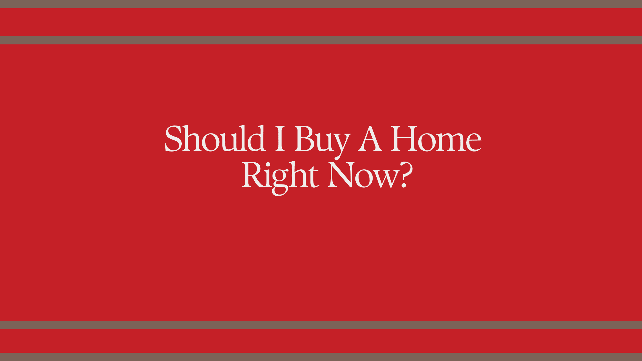 Should I Buy A Home Right Now